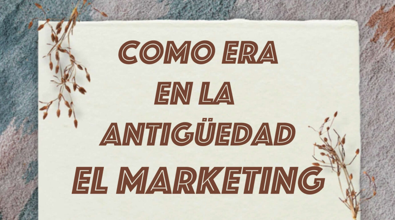 Como Era El Marketing Antes Blog De Vleeko