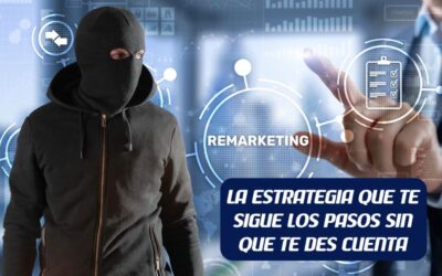 Remarketing: la técnica de perseguir sin ser molesto